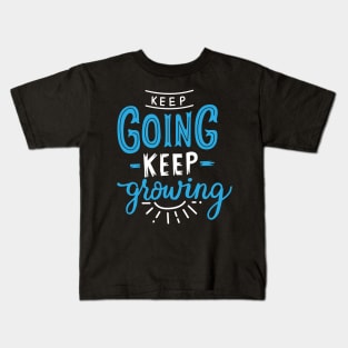 Keep going keep growing Kids T-Shirt